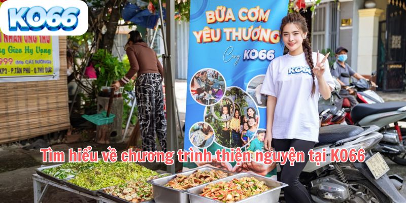 Tìm hiểu về chương trình thiện nguyện tại KO66