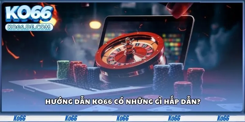 Hướng dẫn Ko66 có những gì hấp dẫn?