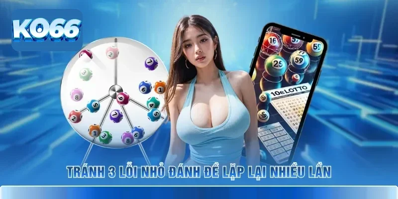 Đánh Đề KO66 Và Cách Theo Số Gọn Cho Người Mới Hơn 4 Tránh 3 lỗi nhỏ đánh đề lặp lại nhiều lần